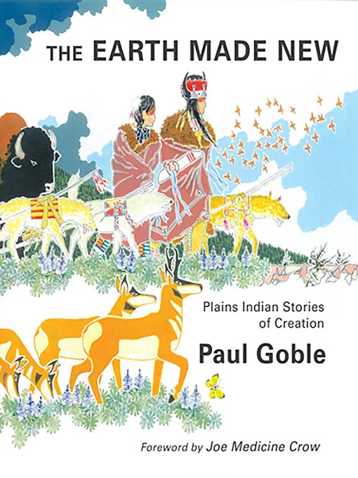 Title details for The Earth Made New by Paul Goble - Available